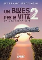 Un blues per la vita. Da una storia vera. Vol. 2