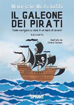 Il galeone dei pirati. «Come navigare a vista in un mare di lavoro»