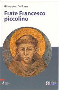 Frate Francesco piccolino. Ediz. a caratteri grandi - Giuseppino De Roma - copertina