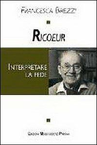 Ricoeur. Interpretare la fede - Francesca Brezzi - copertina