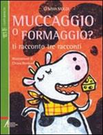 Muccaggio o formaggio? Ti racconto tre racconti