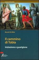 Il cammino di Tobia. Iniziazione e guarigione