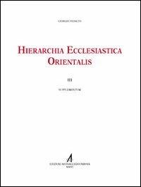 Hierarchia ecclesiastica orientalis. Series episcoporum ecclesiarum christianarum orientalium. III supplementum - copertina