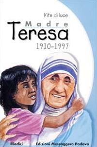 Madre Teresa 1910-1997. Vite di luce - Anonimo - copertina