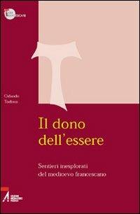 Il dono dell'essere. Sentieri inesplorati del Medioevo francescano - Orlando Todisco - copertina