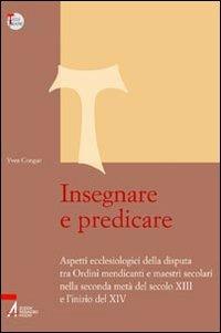 Insegnare e predicare. Aspetti ecclesiologici della disputa tra ordini mendicanti e maestri secolari - Yves Congar - copertina