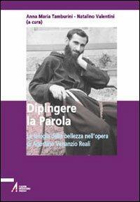 Dipingere la parola. La teologia della bellezza nell'opera di Agostino Venanzio Reali - copertina