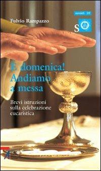 È domenica! Andiamo a messa. Brevi istruzioni sulla celebrazione eucaristica - Fulvio Rampazzo - copertina