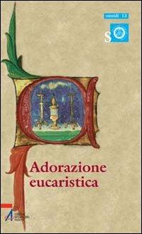 Adorazione eucaristica. Preghiere e celebrazioni della parola per tutto l'anno liturgico - Fausto Casa - copertina