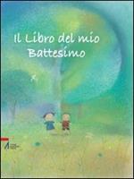 Il libro del mio battesimo. Ediz. illustrata