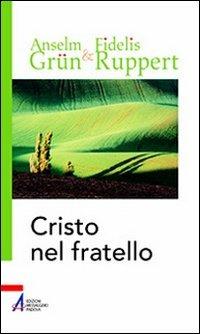 Cristo nel fratello. L'amore del prossimo e dei nemici nella tradizione benedettina - Anselm Grün,Fidelis Ruppert - copertina