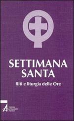 Settimana santa. Riti e liturgia delle ore