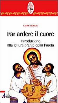 Far ardere il cuore. Introduzione alla lettura orante della parola - Carlos Mesters - copertina