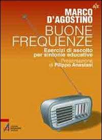 Buone frequenze. Esercizi di ascolto per sintonie educative - Marco D'Agostino - copertina