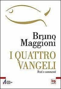 I quattro Vangeli. Nuovo testo CEI e commenti - Bruno Maggioni - copertina