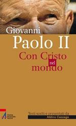 Giovanni Paolo II. Con Cristo nel mondo