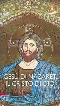 Gesù di Nazaret, il Cristo di Dio - Pedro Barrado - copertina