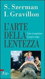 L'arte della lentezza. Come riconquistare il proprio tempo