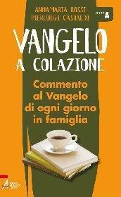 Vangelo a colazione. Commento al Vangelo di ogni giorno in famiglia. Anno A - Pierluigi Castaldi,Anna Maria Rossi - ebook