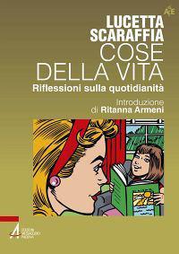 Cose della vita. Riflessioni sulla quotidianità - Lucetta Scaraffia - ebook