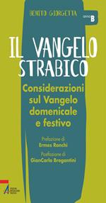 Il Vangelo strabico. Considerazioni sul vangelo domenicale e festivo. Anno B