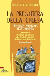 La preghiera della Chiesa. Meditata, predicata, testimoniata. Commento liturgico-pastorale alle collette feriali del messale romano. Vol. 3 - Angelo Cecchinato - copertina