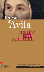 Teresa d'Avila. Madre degli spirituali