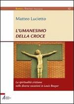 L' umanesimo della croce. La spiritualità cristiana nelle diverse vocazioni in Louis Bouyer