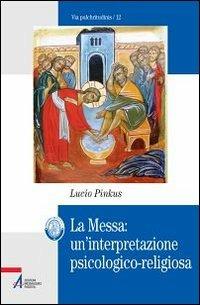 La messa. Un'interpretazione psicologico-religiosa - Lucio Pinkus - copertina