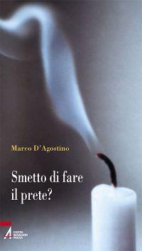 Smetto di fare il prete? - Marco D'Agostino - copertina