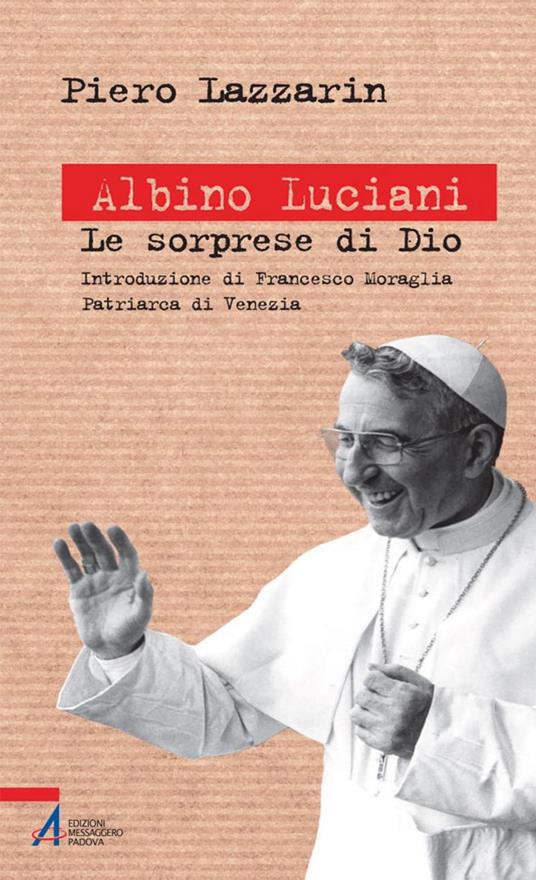 Albino Luciani. Le sorprese di Dio - Piero Lazzarin - ebook