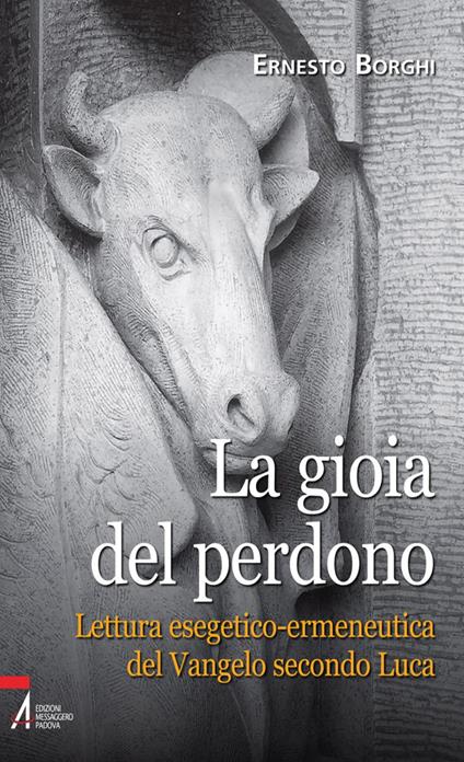 La gioia del perdono. Lettura esegetico-ermeneutica del Vangelo secondo Luca - Ernesto Borghi - ebook