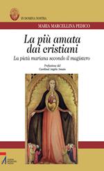 La più amata dai cristiani. La pietà mariana secondo il magistero