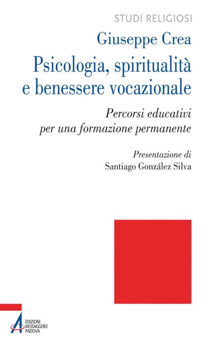 Psicologia, spiritualità e benessere vocazionale. Percorsi educativi per una formazione permanente - Giuseppe Crea - ebook