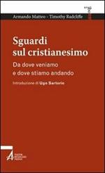 Sguardi sul cristianesimo. Da dove veniamo e dove stiamo andando