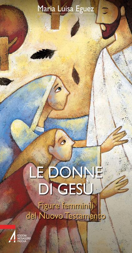 Le donne di Gesù. Figure femminili del Nuovo Testamento - Maria Luisa Eguez - ebook