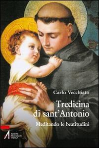 Tredicina di sant'Antonio. Meditando le beatitudini - Carlo Vecchiato - copertina