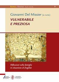 Vulnerabile e preziosa. Riflessioni sulla famiglia in situazione di fragilità - Giovanni Del Missier - ebook