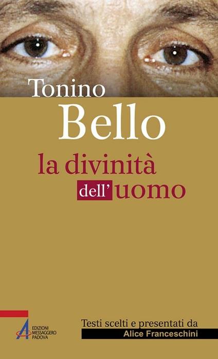 Tonino Bello. La divinità dell'uomo - Alice Franceschini - ebook