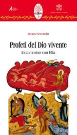 Profeti del Dio vivente. In cammino con Elia