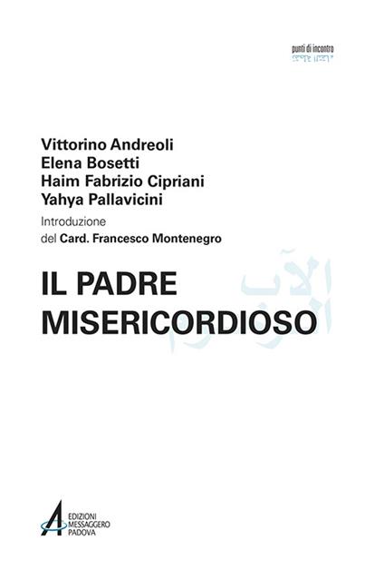 Il Padre misericordioso. Ediz. italiana e araba - Vittorino Andreoli,Elena Bosetti,Haim Fabrizio Cipriani - copertina