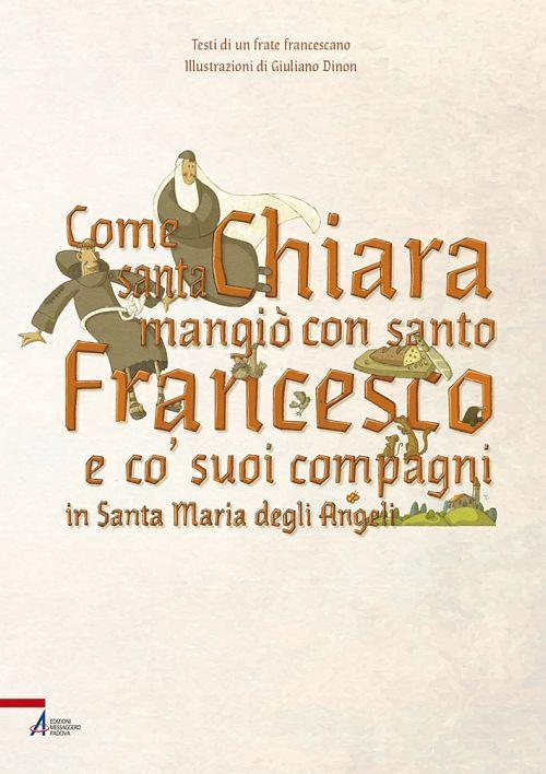 Come santa Chiara mangiò con santo Francesco e co' suoi compagni in Santa Maria degli Angeli - copertina