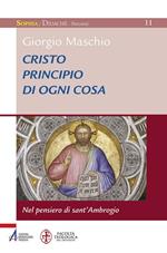 Cristo principio di ogni cosa. Nel pensiero di sant'Ambrogio