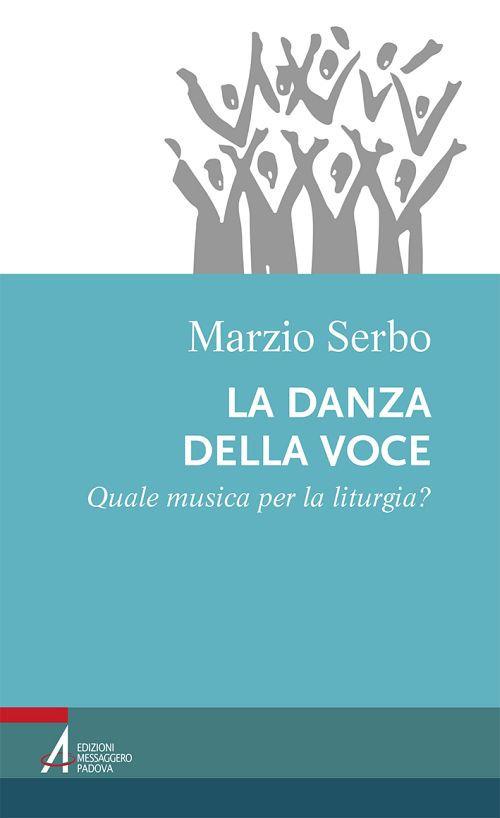 La danza della voce. Quale musica per la liturgia? - Marzio Serbo - copertina