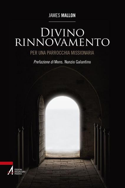 Divino rinnovamento. Per una parrocchia missionaria - James Mallon,Luigi Dal Lago - ebook