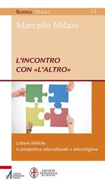 L' incontro con «l'altro». Letture bibliche in prospettiva interculturale e interreligiosa