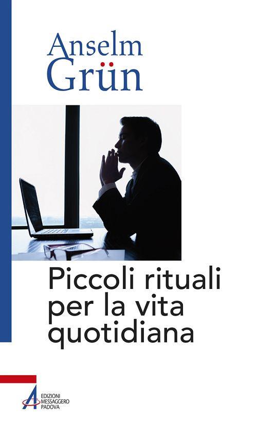 Piccoli rituali per la vita quotidiana - Anselm Grün - copertina