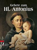 Gebete zum Hl. Antonius. Der Heilige der ganzen Welt