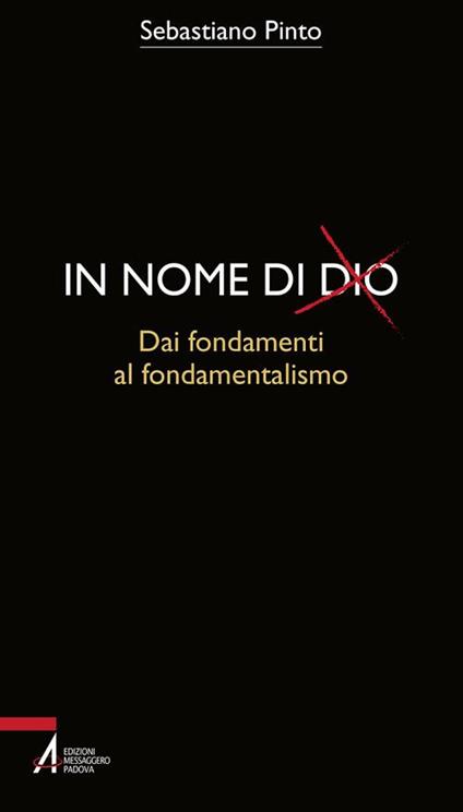 In nome di Dio. Dai fondamenti al fondamentalismo - Sebastiano Pinto - copertina