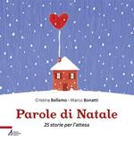 Parole di Natale. 25 storie per l'attesa. Ediz. illustrata